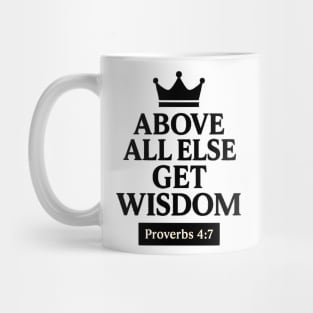 Above All Else, Get Wisdom – Proverbs 4:7 Mug